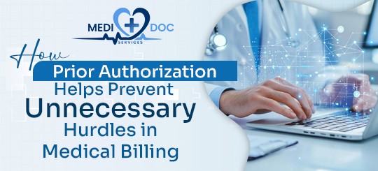 How Prior Authorization Helps Prevent Unnecessary Hurdles in Medical Billing